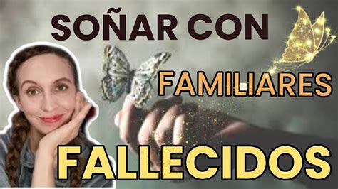 Que significa SOÑAR con FAMILIARES QUE YA ESTAN MUERTOS Una Señal del