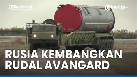 RUSIA KEMBANGKAN RUDAL AVANGARD BERHULU LEDAK NUKLIR YouTube