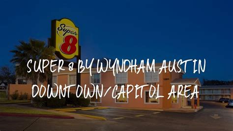 Super 8 By Wyndham Austin Downtowncapitol Area Review Austin