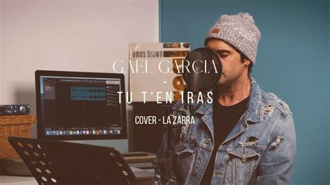 La Zarra Tu T En Iras Cover Youtube