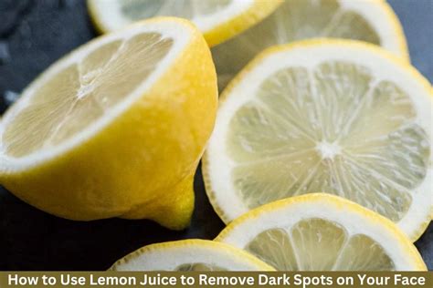 How To Use Lemon Juice To Remove Dark Spots On Your Face Life Time Easy