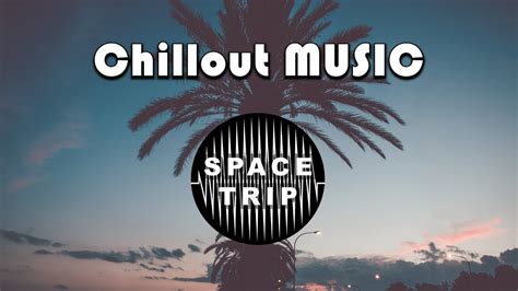 Best Music Chill Out Mix 2020 Lounge Music Mix 2020 Vol 2 YouTube