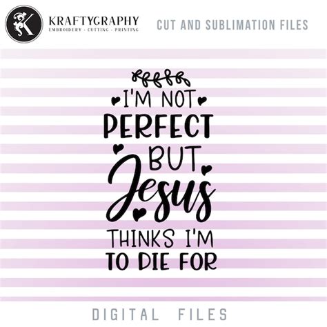 I May Not Be Perfect But Jesus Thinks Im To Die For Etsy