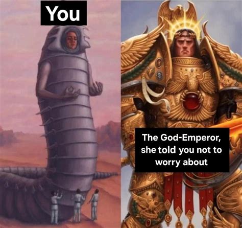 Don T Worry Bro R Grimdank Warhammer 40 000 Know Your Meme