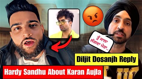 Karan Aujla New Song Hardy Sandhu About Karan Aujla Diljit Dosanjh