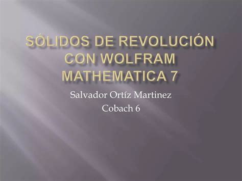 Sólidos de revolución con wolfram mathematica 7 PPT Descarga Gratuita