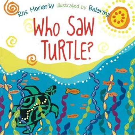 Who Saw Turtle Sc Aboriginal Childrens Book