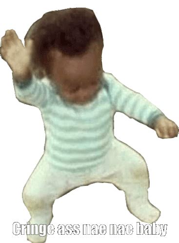 Nae Nae Baby Jennys Cringe Ass Nae Nae Baby Sticker - Nae Nae Baby ...