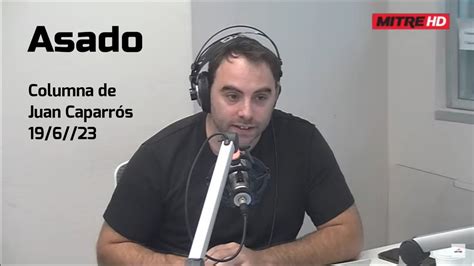 Juan Caparr S Informe Sobre Asado Youtube