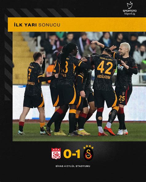 Galatasaray SK on Twitter İlk yarı sonucu D G Sivasspor 0 1