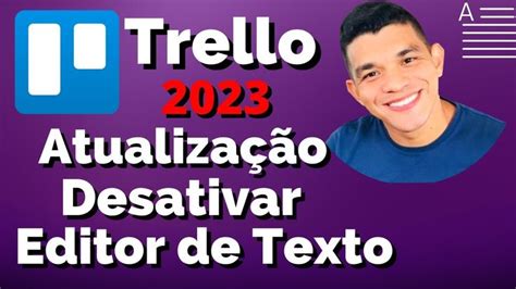 AtualizaÇÃo No Trello 2023 Como Desativar O Editor De Texto [tutorial Passo A Passo] Youtube