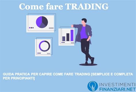 Come Fare Trading Guida Completa Per Imparare In Pochi Passi