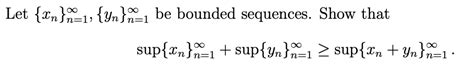 Solved Let {xn}n 1∞ {yn}n 1∞ Be Bounded Sequences Show That