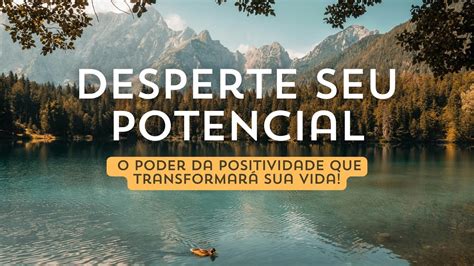 Desperte Seu Potencial Domine O Poder Irresist Vel Da Positividade