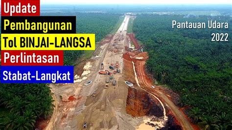 Update Pembangunan Tol Binjai Langsa Perlintasan Stabat Youtube