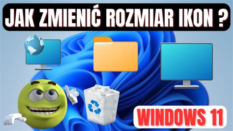 Jak Zmienić Rozmiar Ikon w Systemie Windows 11 YouTube