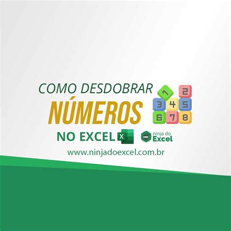 Como Desdobrar N Meros No Excel Ninja Do Excel