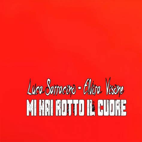 Mi Hai Rotto Il Cuore Sencillo Di Luca Sarracino Spotify