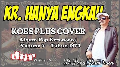 Kr Hanya Engkau Koes Plus Cover By Dnr And Friends Youtube