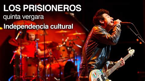 Los Prisioneros Independencia Cultural En Vivo Youtube