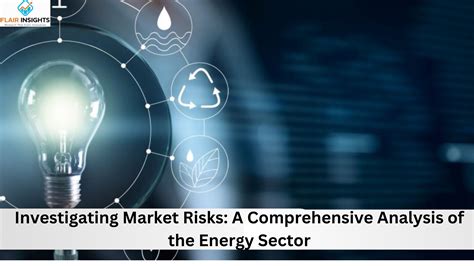 Investigating Market Risks A Comprehensive Analysis Of The Energy Sector