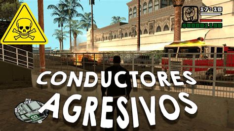 NUNCA Choques A Un CONDUCTOR AGRESIVO En GTA San Andreas Se Vuelven