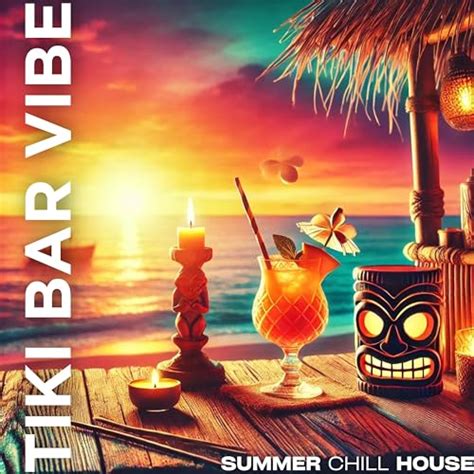 Tiki Bar Vibe Summer Chill House Tropical Relaxation Ibiza Chillout