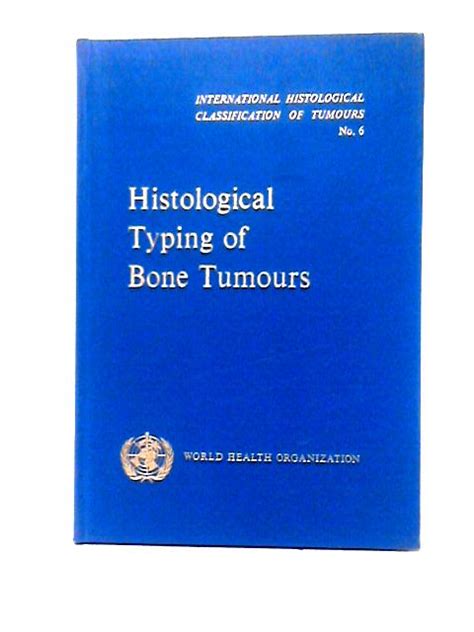 Histological Typing Of Bone Tumours International Histological