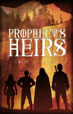 Prophecy S Heirs By Emily G Watson Goodreads