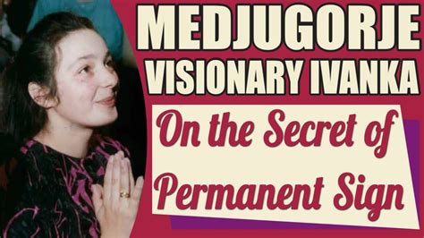 Medjugorje Visionary Ivanka On The Permanent Sign YouTube