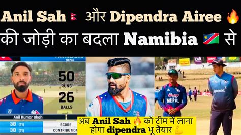 Anil Sah And Dipendra Singh Airee Power Against Namibia Tomorrow Match