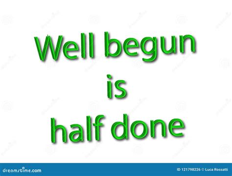 Well Begun Is Half Done Funny Inspire Motivational Quote Stock Image