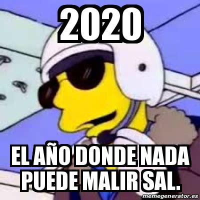 Meme Personalizado El A O Donde Nada Puede Malir Sal