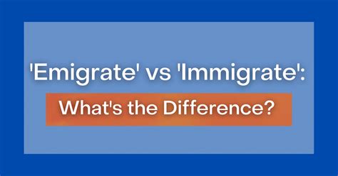 Emigrate Vs Immigrate What S The Difference