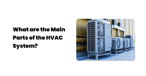 What Are The Main Parts Of The Hvac System