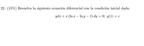 Solved 22 15 Resuelva la siguiente ecuación diferencial Chegg