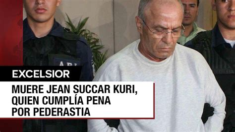 Fallece Jean Succar Kuri Empresario Encarcelado Por Pederastia Youtube