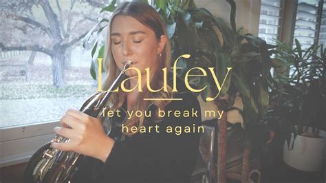 Laufey Let You Break My Heart Again French Horn Cover Youtube