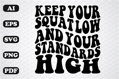 Keep Your Squat Low And Your Standards High Graphic By Sujon