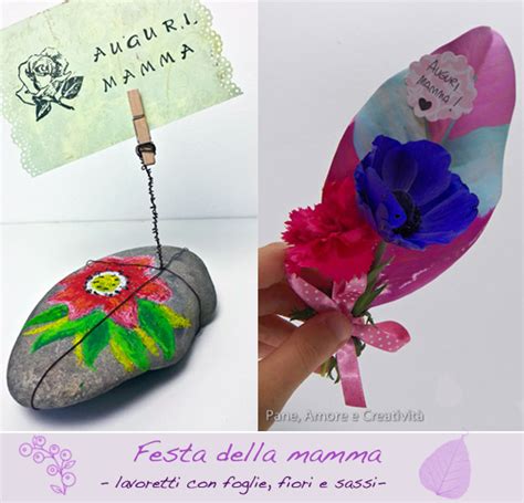 Lavoretti Festa Della Mamma Con Foglie Fiori E Sassi Pane Amore E