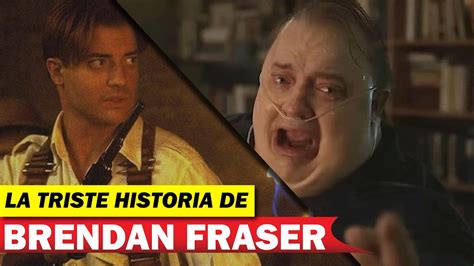 Brendan Fraser Y Su Tragica Historia Youtube