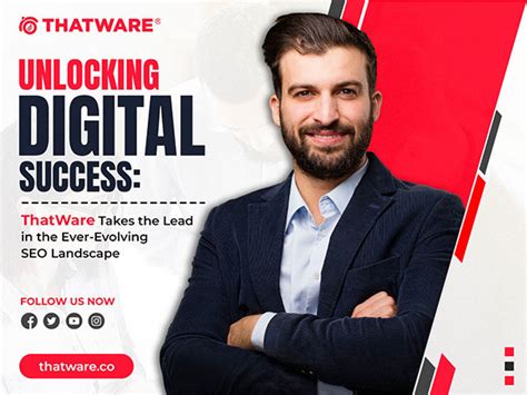 Unlocking Digital Success Thatware Takes The Lead In The Ever Evolving