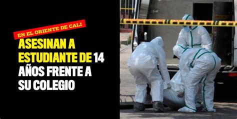 Asesinan A Estudiante De A Os Frente A Su Colegio En El Oriente De Cali