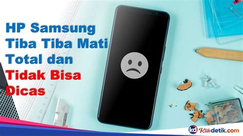 Hp Samsung Tiba Tiba Mati Total Dan Tidak Bisa Dicas Klikdetikcom