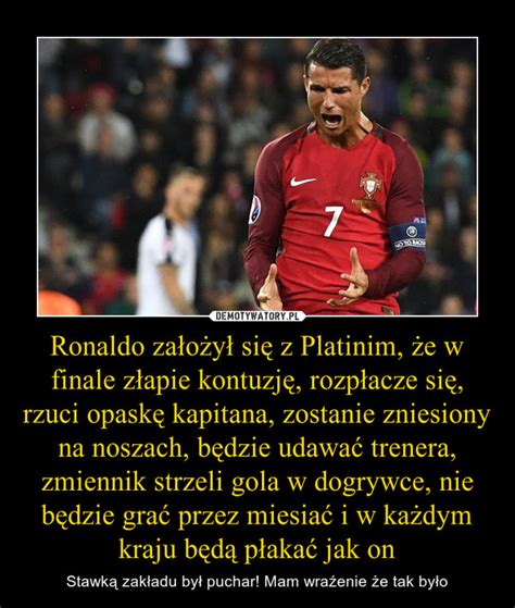 Ronaldo Za O Y Si Z Platinim E W Finale Z Apie Kontuzj Rozp Acze