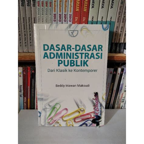 Jual Dasar Dasar Administrasi Publik Dari Klasik Ke Kontemporer