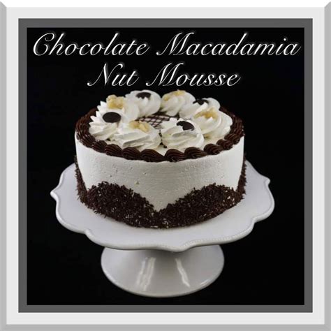 Chocolate Macadamia Nut Mousse Cake Hans Harry S Bakery