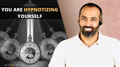 How Do We Hypnotize Ourselves And Cause Chaos In Our Own Life Youtube