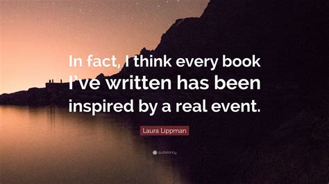 Laura Lippman Quote “in Fact I Think Every Book Ive Written Has Been