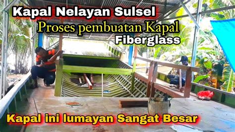 Pembuatan Kapal Fiberglass Sulsel Youtube